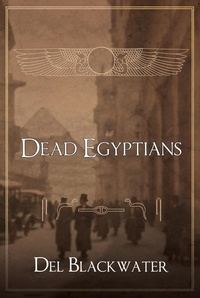  Del Blackwater - Dead Egyptians - Dead Egyptians, #1.