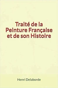 Traité de la Peinture Française et de son Histoire