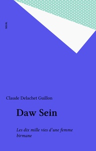  Delachet - Daw Sein - Les dix mille vies d'une femme birmane.
