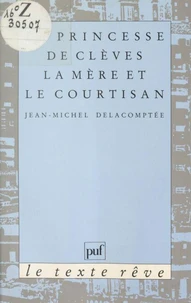 "La Princesse de Clèves", la mère et le courtisan