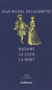 Madame, la cour, la mort