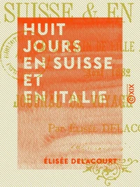 Huit jours en Suisse et en Italie