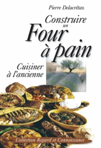 Construire Un Four A Pain. Cuisiner A L'Ancienne