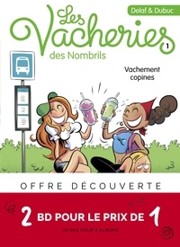  Delaf et Maryse Dubuc - Les vacheries des Nombrils  : Pack découverte en 2 volumes - Tome 1, Vachement copines ; Tome 2, Une fille en or.
