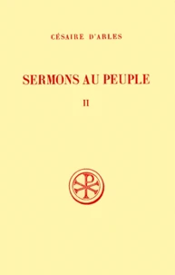 Sermons Au Peuple. Tome 2, Sermons 21 A 55, Edition Bilingue Francais-Latin