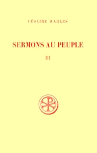 Sermons Au Peuple. Tome 3, Sermons 56 A 80, Edition Bilingue Francais-Latin
