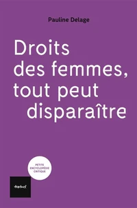 Droit des femmes. Tout peut disparaître !