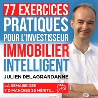 77 exercices pratiques pour l'investisseur immobilier intelligent