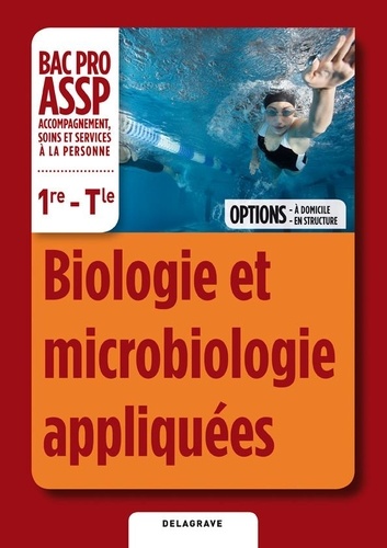  Delagrave - Biologie et microbiologie appliquées 1e-Tle BAC PRO ASSP - Livre de l'élève.