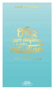 Osez faire confiance à votre intuition