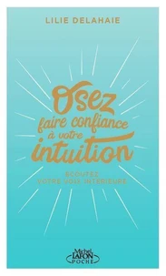 Osez faire confiance à votre intuition