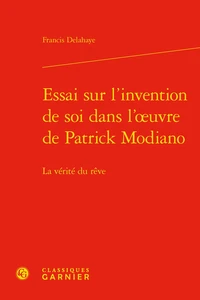 Essai sur l'invention de soi dans l'oeuvre de Patrick Modiano