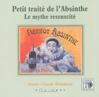 Petit Traite De L'Absinthe. Le Mythe Ressuscite