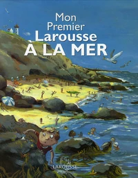 Mon Premier Larousse A la Mer