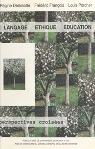Langage, Ethique, Education : Perspectives Croisees