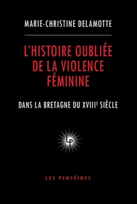 L'histoire oubliée de la violence féminine dans la Bretagne du XVIIIe siècle