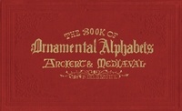  Delamotte - The book of ornamental alphabets: ancient & mediaeval.