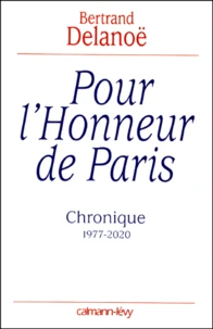 Pour L'Honneur De Paris. Chronique 1977-2020