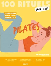 Mon Cahier 100 rituels Pilates