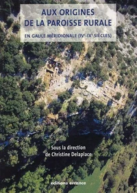 Aux origines de la paroisse rurale en Gaule méridionale (IVe-IXe siècles)