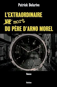 L'extraordinaire mort du père d'Arno Morel