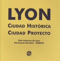 Lyon, Ciudad Historica, Ciudad Proyecto
