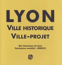 Lyon, ville historique, ville-projet