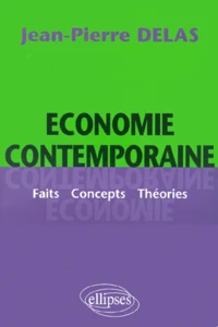 Economie Contemporaine. Faits, Concepts, Theories