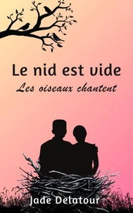 Le nid est vide, les. oiseaux chantent