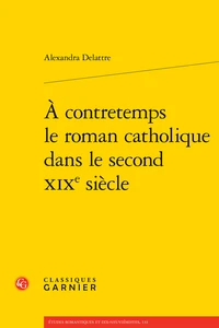 A contretemps le roman catholique dans le second XIXe siècle