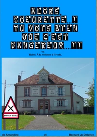 Alors, soeurette ! Tu vois bien que c'est dangereux !!