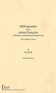 Bibliographie de la presse française politique et d'information générale des origines à 1944
