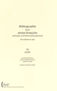 Bibliographie de la presse française politique et d'information générale des origines à 1944