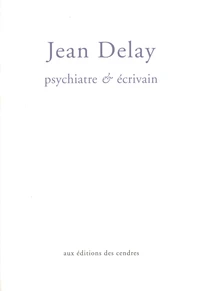 Jean Delay, psychiatre et écrivain