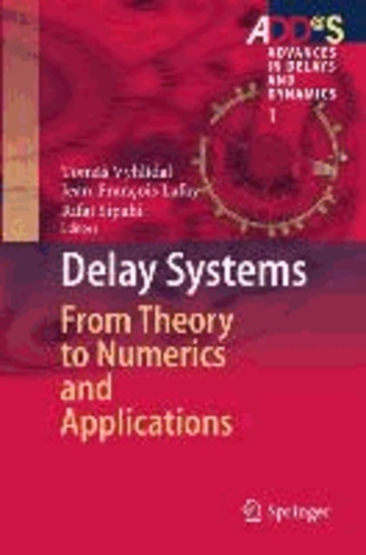 Delay Systems - From Theory to Numerics and Applications.