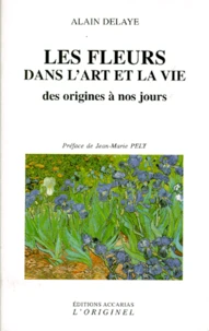 Les Fleurs Dans L'Art Et La Vie. Des Origines A Nos Jours