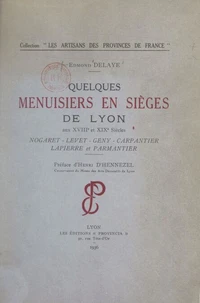 Quelques menuisiers en sièges de Lyon aux XVIIIe et XIXe siècles