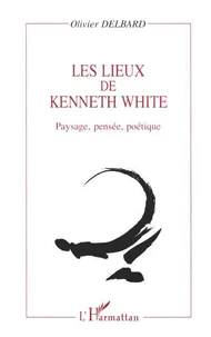 Les lieux de Kenneth White