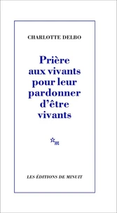 Prière aux vivants pour leur pardonner d'être vivants