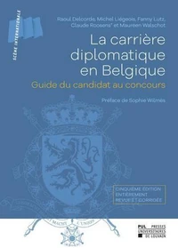 La carriere diplomatique en belgique 5eme edition : guide du candidat au concours. cinquieme edition
