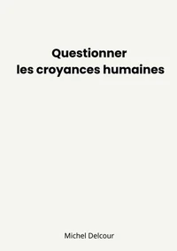 Questionner les croyances humaines