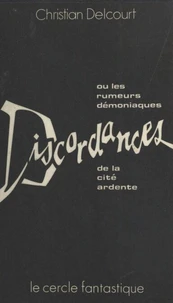 Discordances ou les Rumeurs démoniaques de la cité ardente
