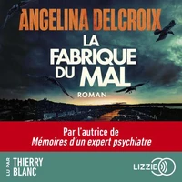 La fabrique du mal - Le nouveau roman policier événement d'Angelina Delcroix, autrice de Mémoires d'un expert psychiatre