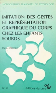 Imitation des gestes et représentation graphique du corps chez les enfants sourds : contribution à l'étude du rôle du langage dans le développement des conduites représentatives