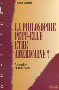 LA PHILOSOPHIE PEUT-ELLE ETRE AMERICAINE ? Nationalité et universalité