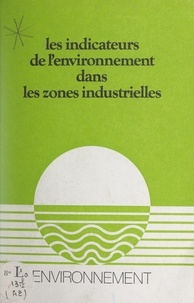  Délégation à l'aménagement du et  Mission de l'environnement rur - Les indicateurs de l'environnement dans les zones industrielles.