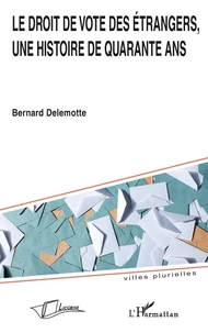 Le droit de vote des étrangers, une histoire de quarante ans