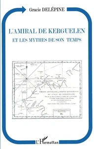 L'amiral de Kerguelen et les mythes de son temps