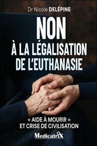 Non à la légalisation de l'euthanasie - Aide à mourir et crise de civilisation