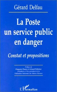 LA POSTE UN SERVICE PUBLIC EN DANGER. Constat et propositions